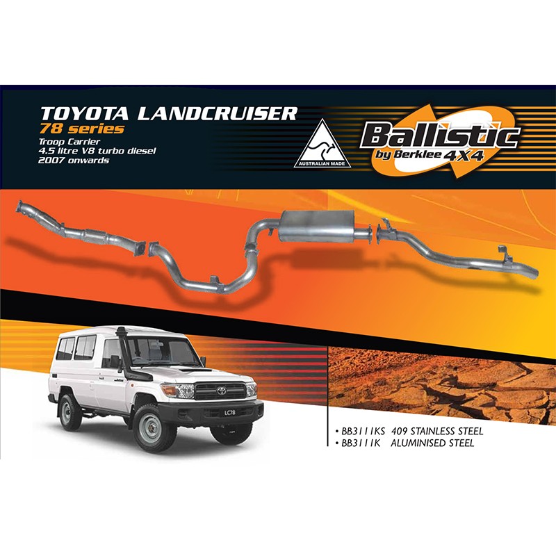 Toyota Landcruiser 78 Series Troop Carrier 
2007 to 2016 4.5 Turbo Diesel 
Turbo Back Exhaust System 
PN# BB3111KS